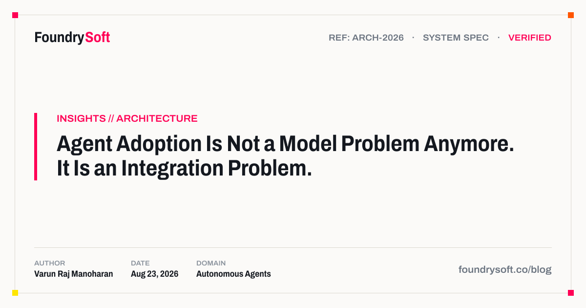 Agent Adoption Is Not a Model Problem Anymore. It Is an Integration Problem.