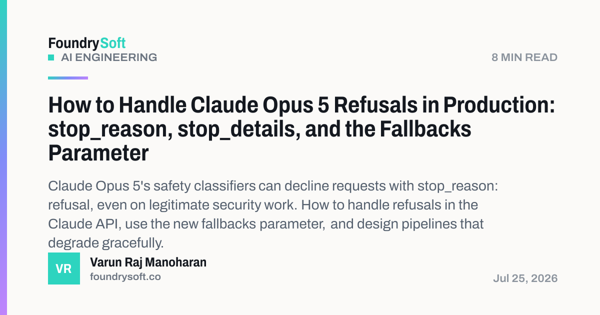 How to Handle Claude Opus 5 Refusals in Production: stop_reason, stop_details, and the Fallbacks Parameter