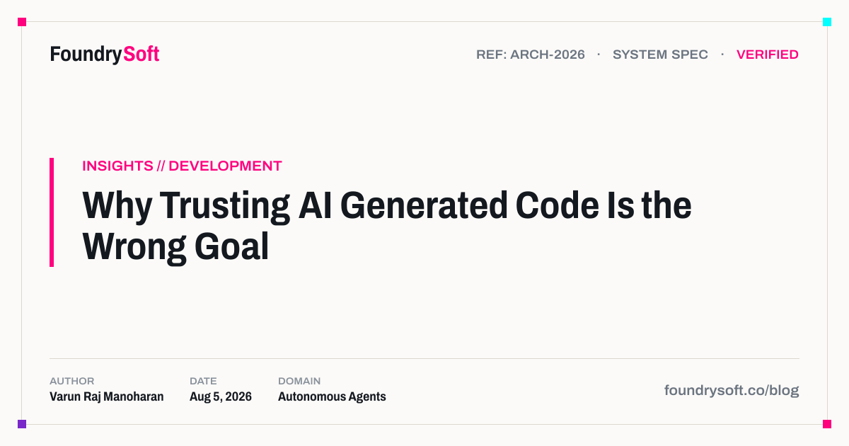 Why Trusting AI Generated Code Is the Wrong Goal