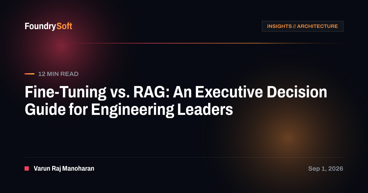 Fine-Tuning vs. RAG: An Executive Decision Guide for Engineering Leaders