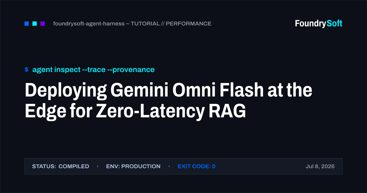 Deploying Gemini Omni Flash at the Edge for Zero-Latency RAG